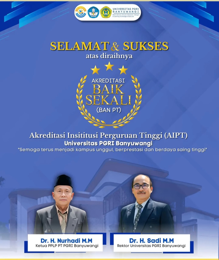 Selamat dan Sukses atas Diraihnya Akreditasi Baik Sekali (BAN-PT) Akreditasi Institusi Perguruan Tinggi (AIPT) Universitas PGRI Banyuwangi