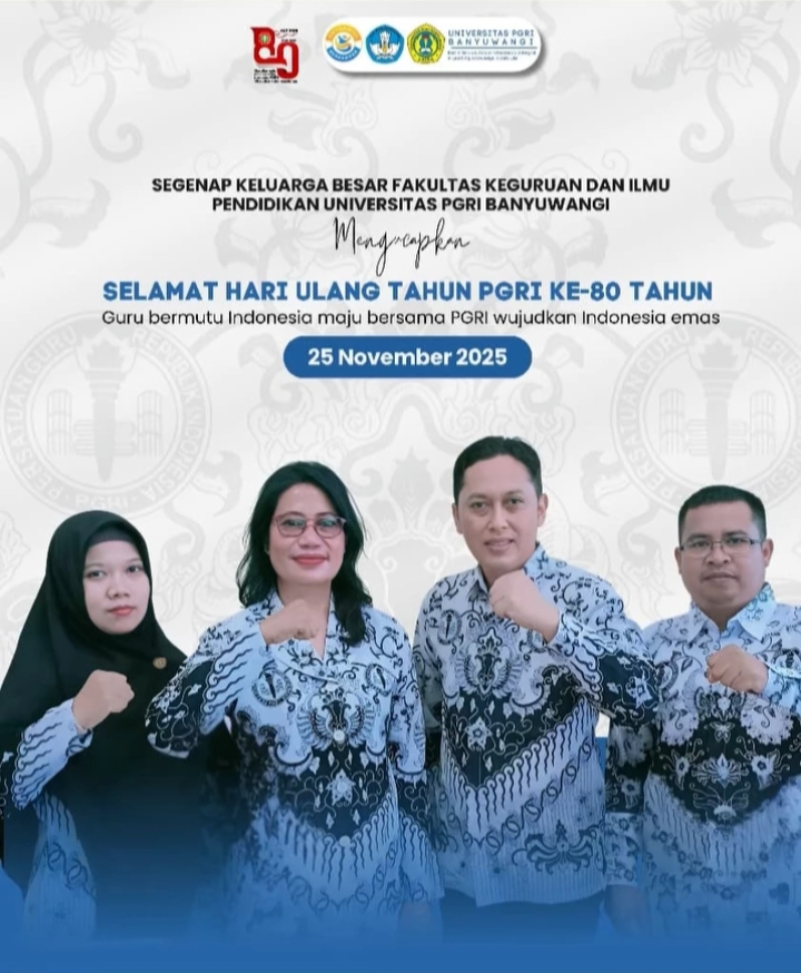 Segenap Keluarga Besar Fakultas Keguruan dan Ilmu Pendidikan Universitas PGRI Banyuwangi Mengucapkan Selamat Hari Ulang Tahun PGRI Ke-80 Tahun